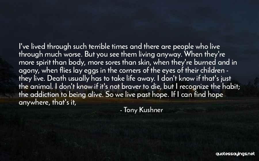 Living But Not Alive Quotes By Tony Kushner Living But Not Alive Quotes By Tony Kushner