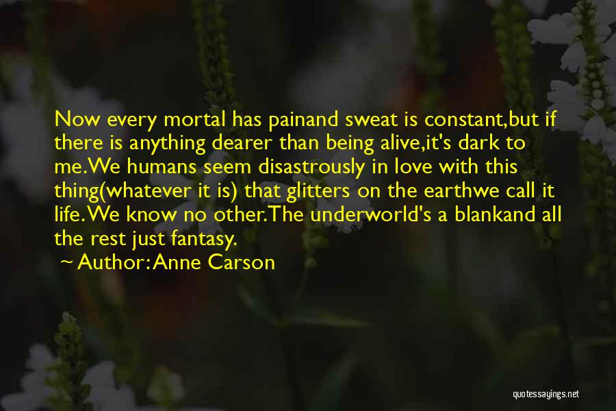 Living But Not Being Alive Quotes By Anne Carson