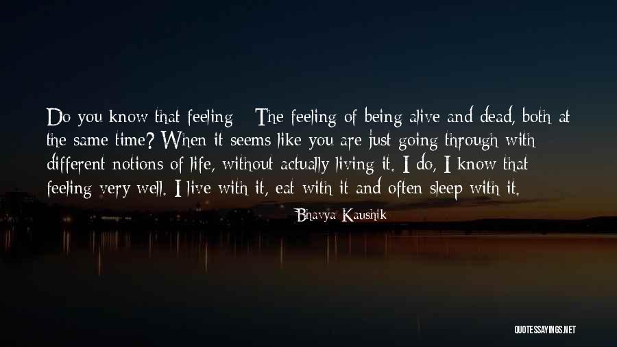 Living But Not Being Alive Quotes By Bhavya Kaushik