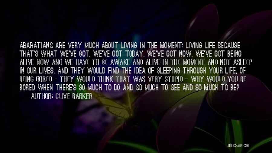 Living But Not Being Alive Quotes By Clive Barker