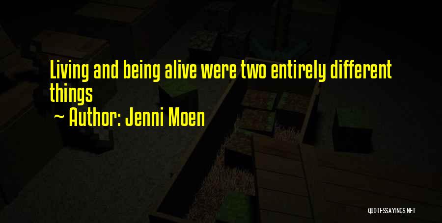 Living But Not Being Alive Quotes By Jenni Moen