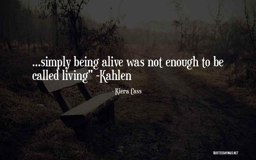 Living But Not Being Alive Quotes By Kiera Cass