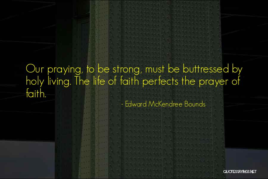 Living By Faith Quotes By Edward McKendree Bounds