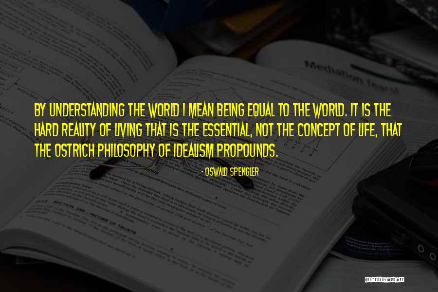 Living By Understanding Quotes By Oswald Spengler Living By Understanding Quotes By Oswald Spengler