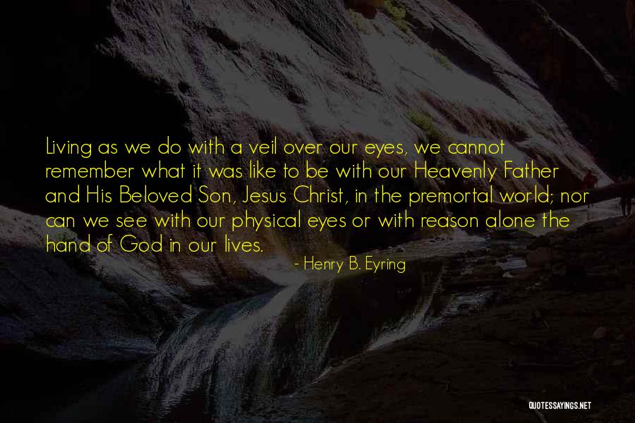 Living Christ Like Quotes By Henry B. Eyring Living Christ Like Quotes By Henry B. Eyring