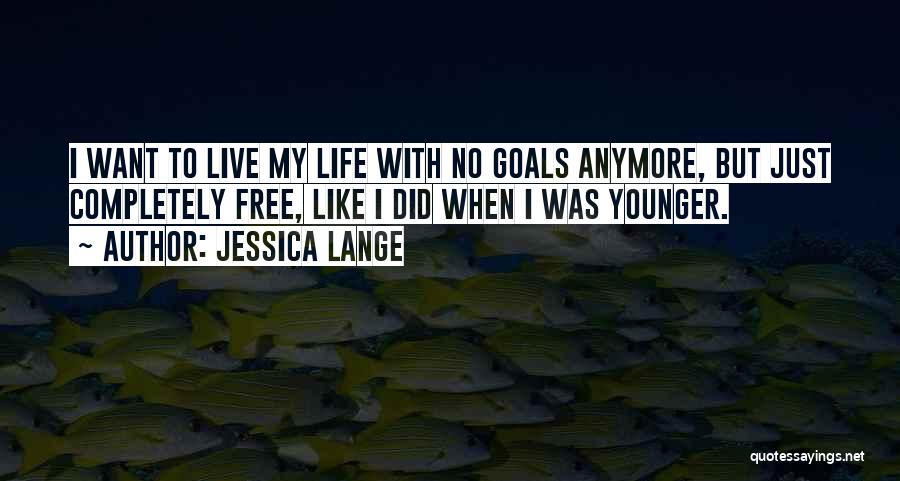 Living Completely Quotes By Jessica Lange