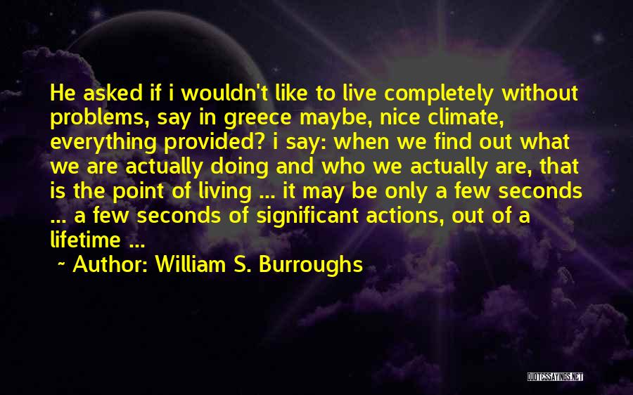 Living Completely Quotes By William S. Burroughs
