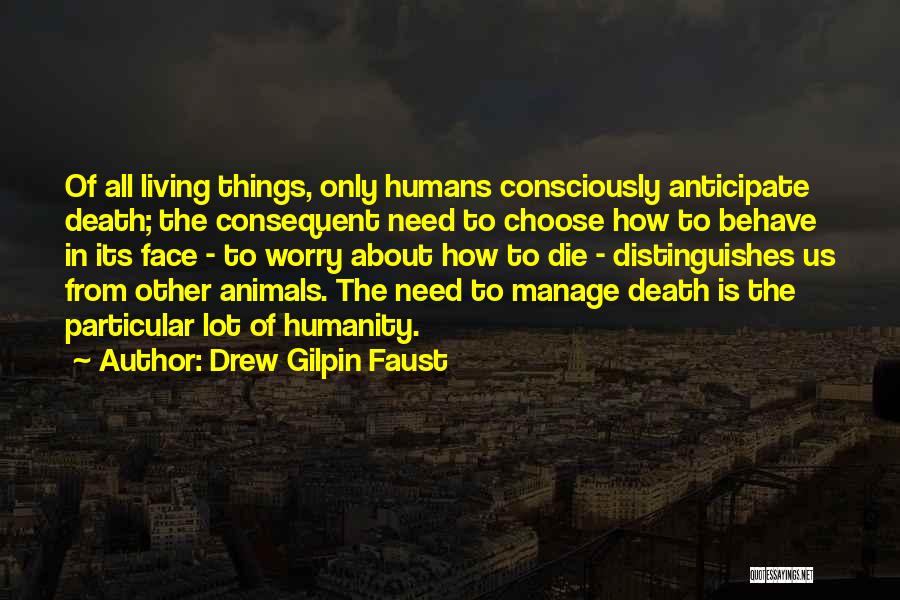 Living Consciously Quotes By Drew Gilpin Faust