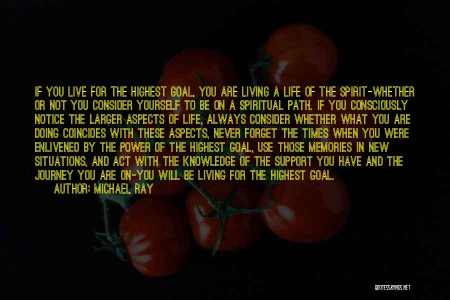 Living Consciously Quotes By Michael Ray