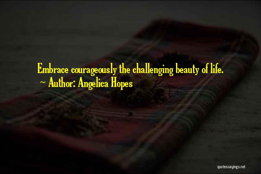 Living Courageously Quotes By Angelica Hopes