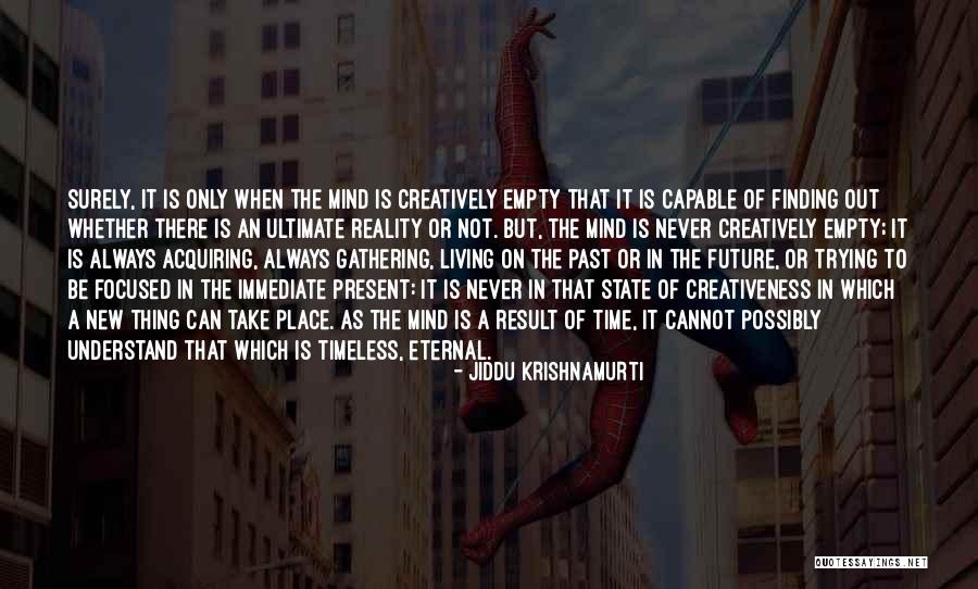 Living Creatively Quotes By Jiddu Krishnamurti Living Creatively Quotes By Jiddu Krishnamurti