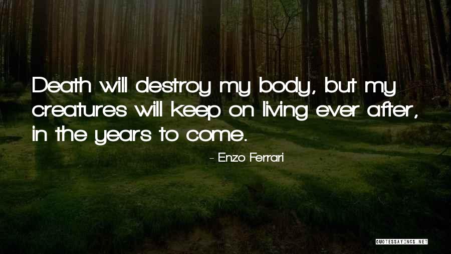Living Creatures Quotes By Enzo Ferrari