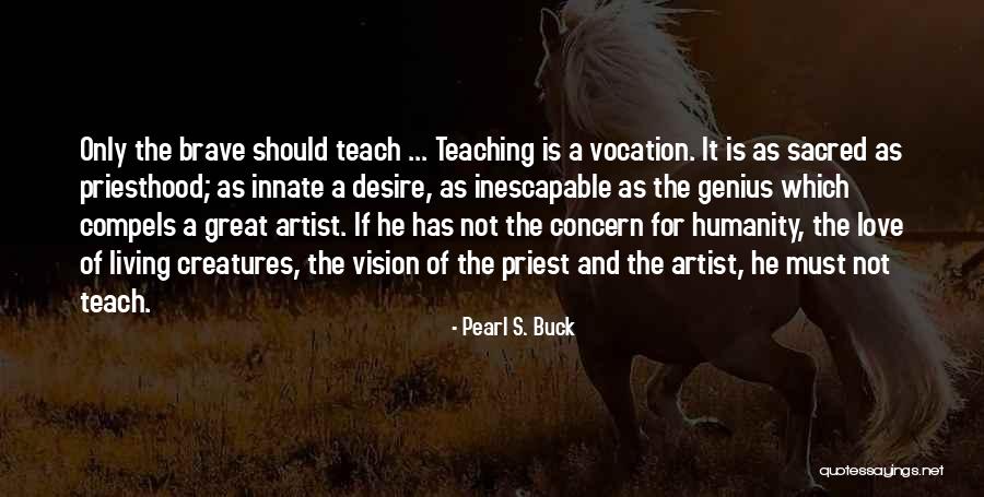 Living Creatures Quotes By Pearl S. Buck