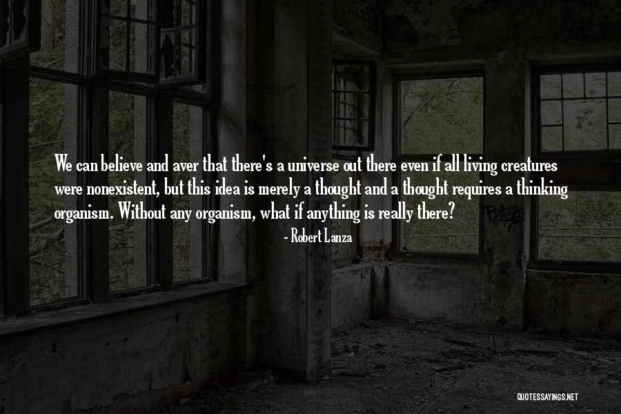 Living Creatures Quotes By Robert Lanza