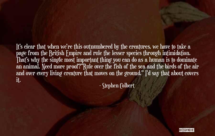 Living Creatures Quotes By Stephen Colbert
