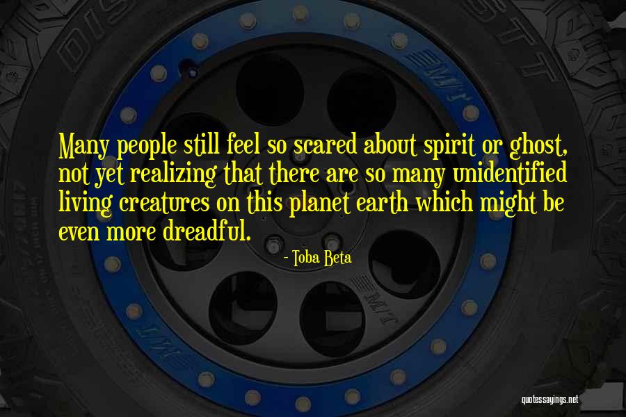 Living Creatures Quotes By Toba Beta