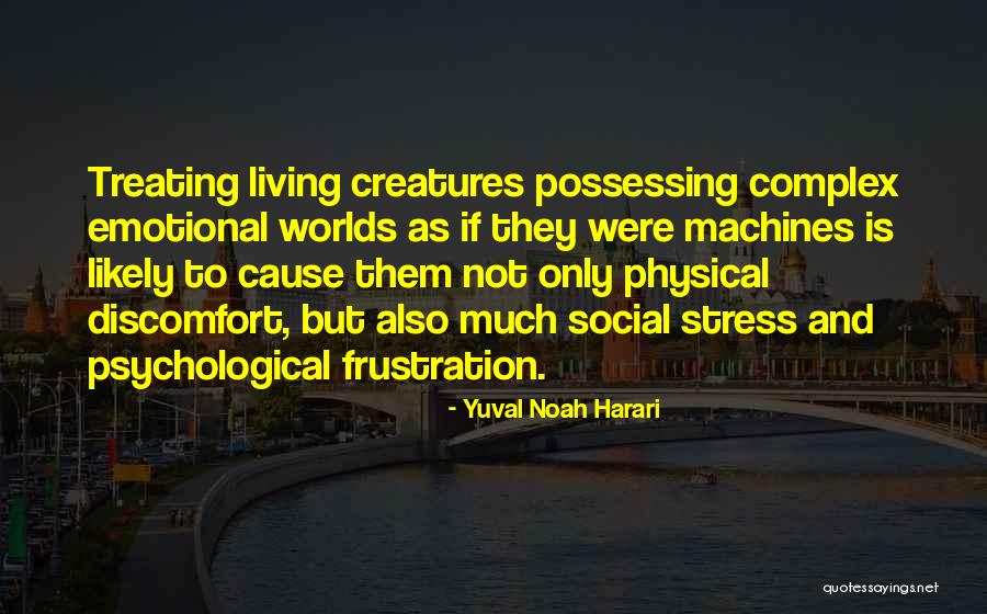 Living Creatures Quotes By Yuval Noah Harari