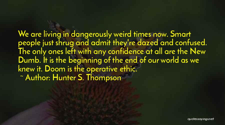 Living Dangerously Quotes By Hunter S. Thompson
