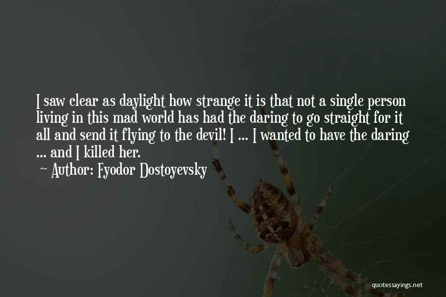 Living Daylight Quotes By Fyodor Dostoyevsky