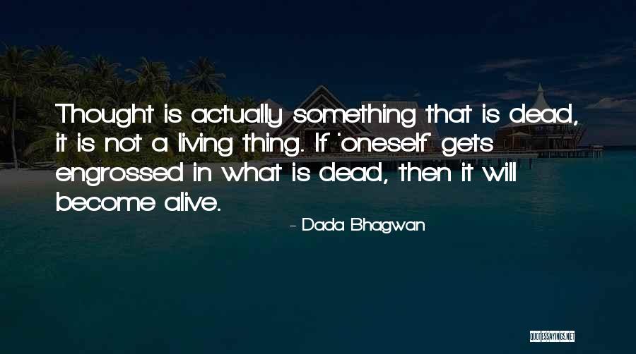 Living Dead Quotes By Dada Bhagwan Living Dead Quotes By Dada Bhagwan