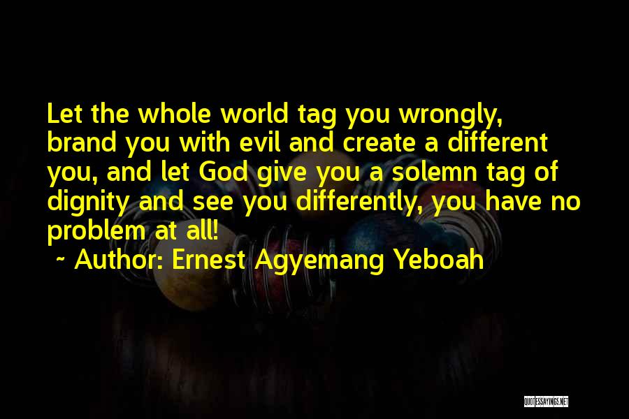 Living Differently Quotes By Ernest Agyemang Yeboah