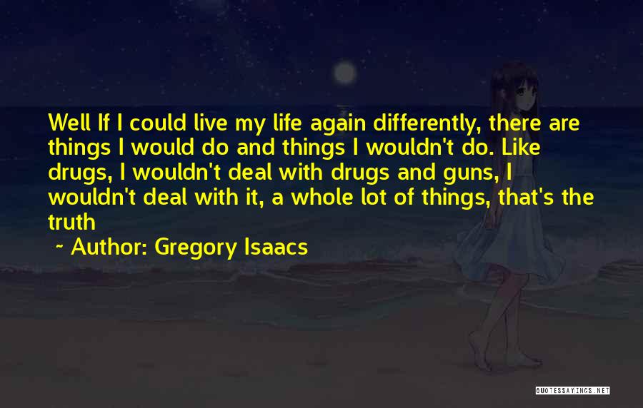 Living Differently Quotes By Gregory Isaacs