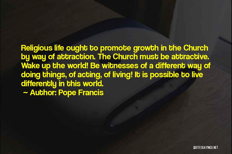 Living Differently Quotes By Pope Francis