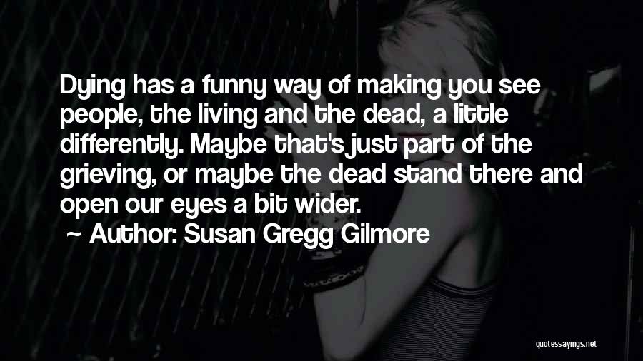 Living Differently Quotes By Susan Gregg Gilmore