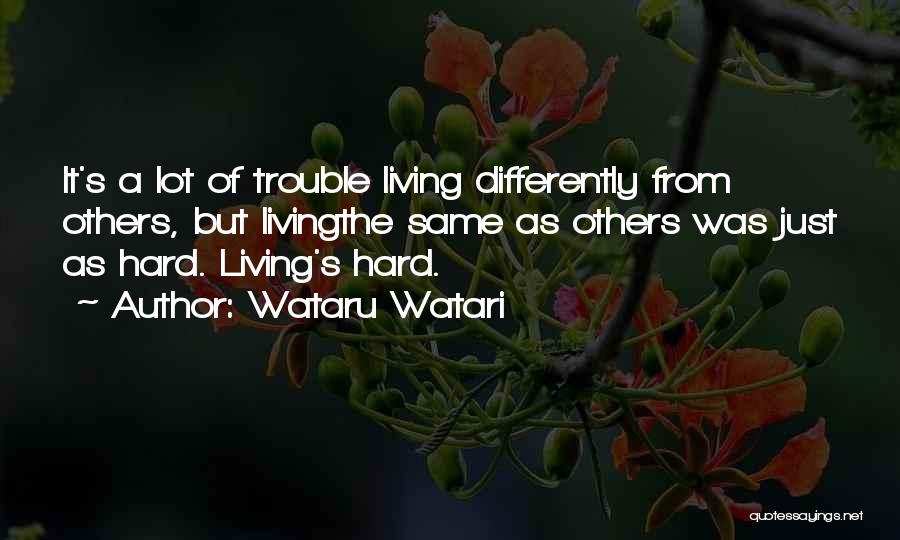 Living Differently Quotes By Wataru Watari