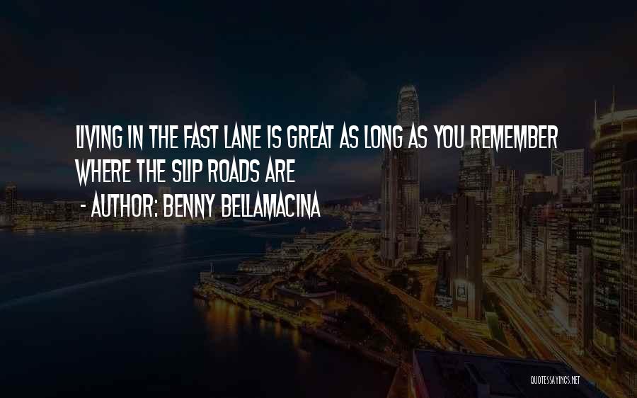 Living Fast Life Quotes By Benny Bellamacina