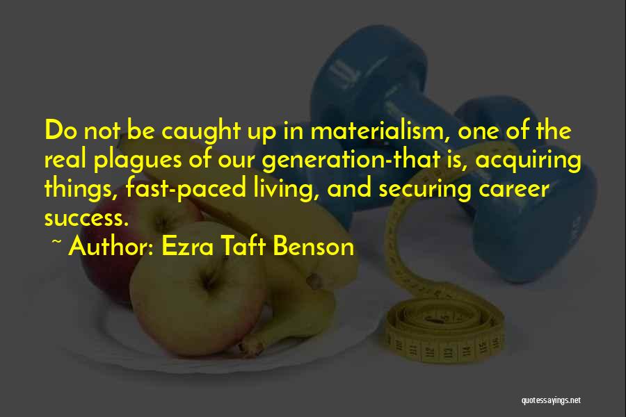 Living Fast Life Quotes By Ezra Taft Benson