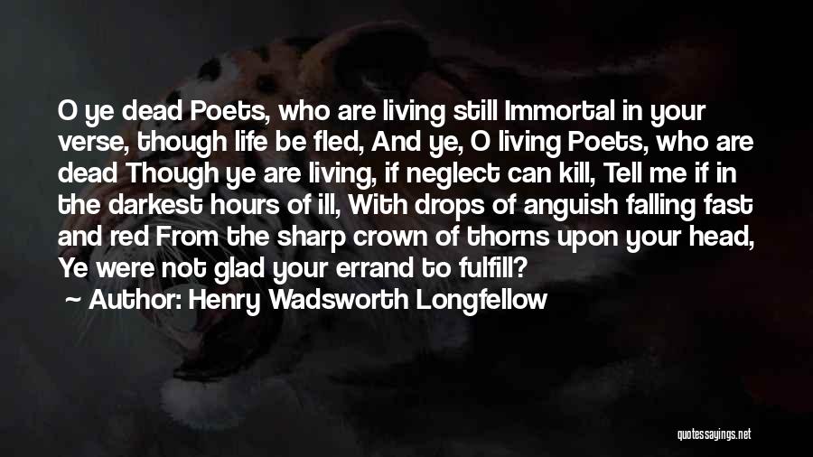 Living Fast Life Quotes By Henry Wadsworth Longfellow