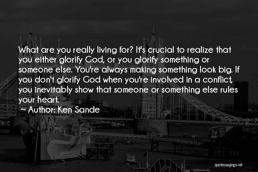 Living For God Quotes By Ken Sande
