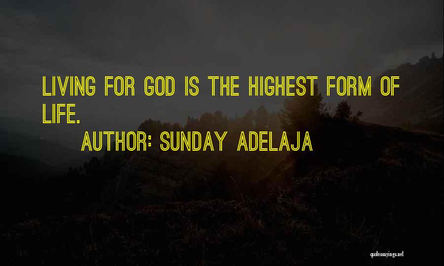 Living For God Quotes By Sunday Adelaja