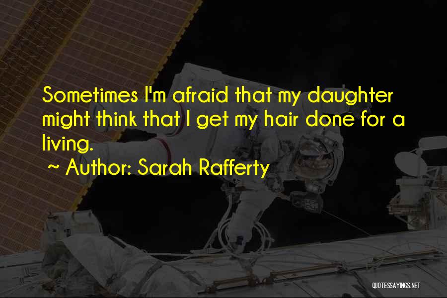 Living For My Daughter Quotes By Sarah Rafferty
