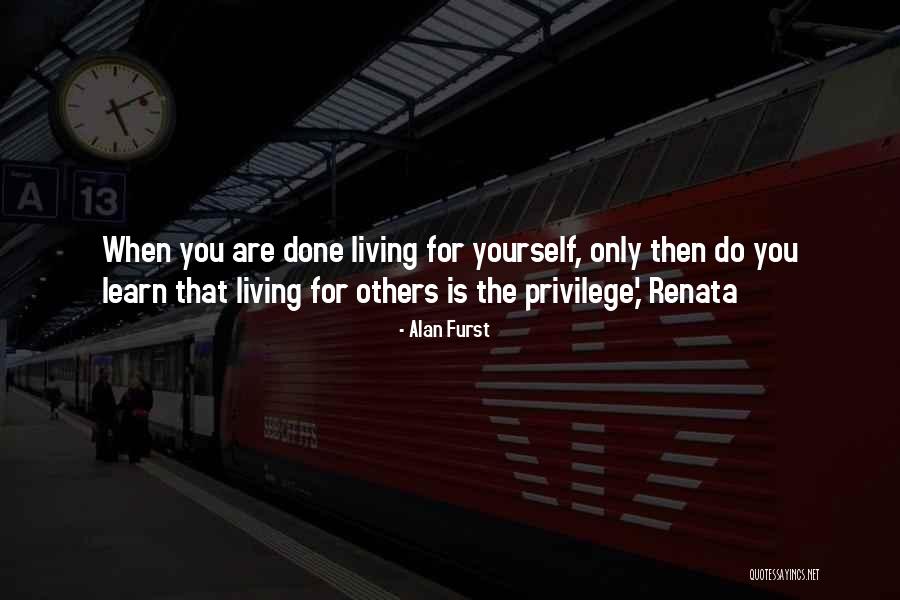 Living For Others Quotes By Alan Furst Living For Others Quotes By Alan Furst