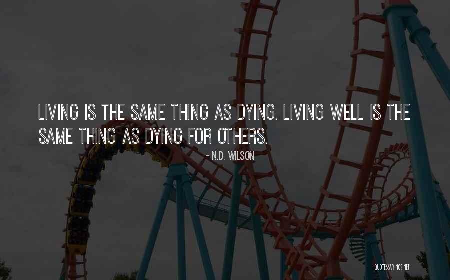Living For Others Quotes By N.D. Wilson Living For Others Quotes By N.D. Wilson