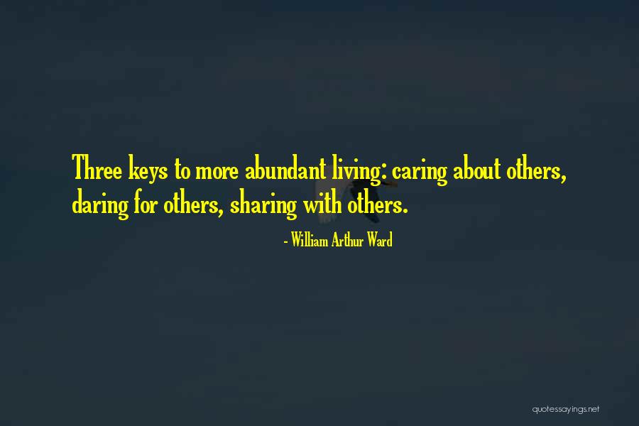 Living For Others Quotes By William Arthur Ward Living For Others Quotes By William Arthur Ward