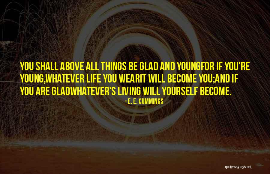 Living For Yourself Quotes By E. E. Cummings