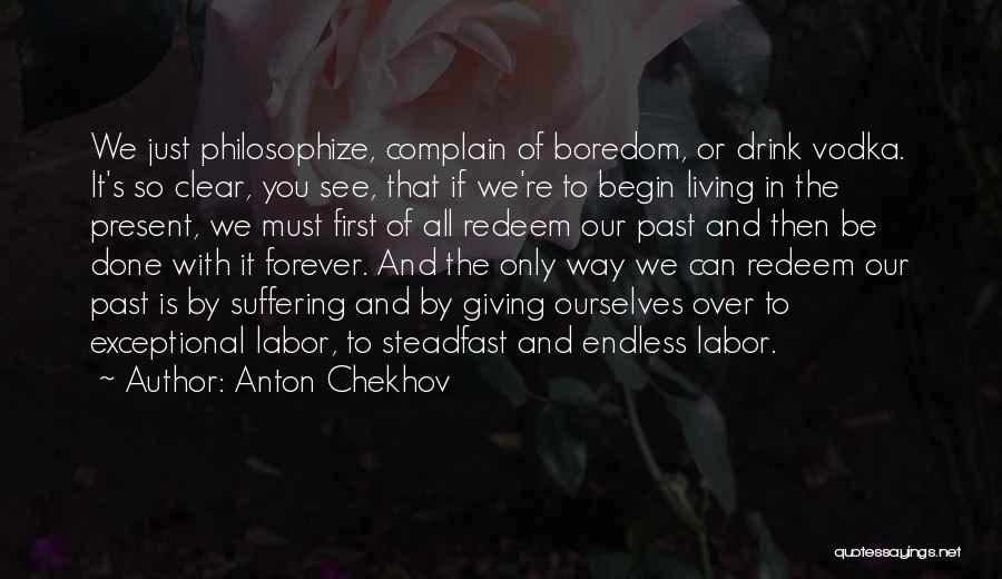 Living Forever Quotes By Anton Chekhov