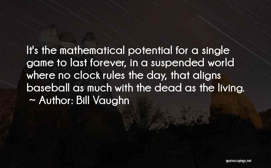 Living Forever Quotes By Bill Vaughn