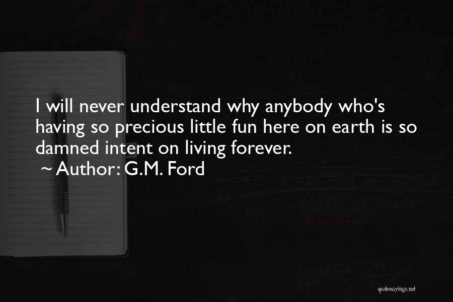 Living Forever Quotes By G.M. Ford