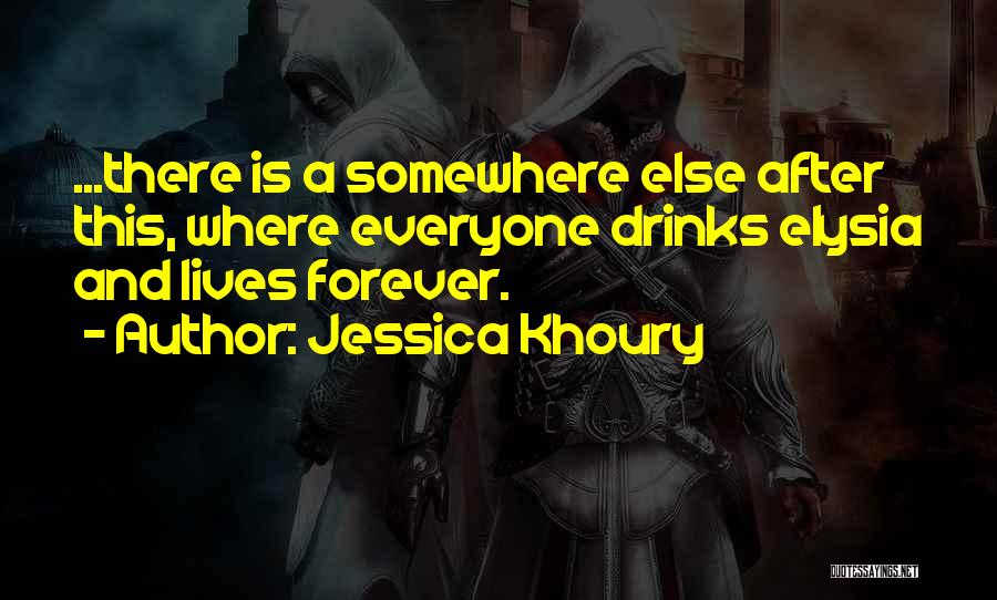 Living Forever Quotes By Jessica Khoury