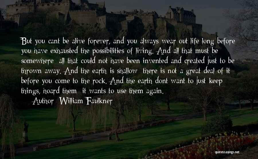Living Forever Quotes By William Faulkner