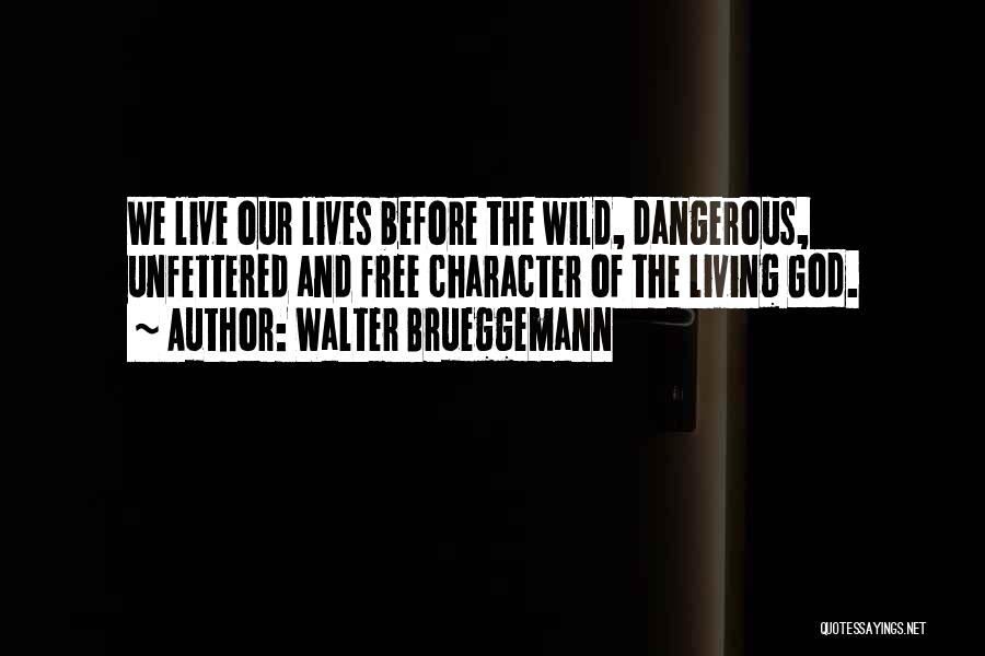 Living Free And Wild Quotes By Walter Brueggemann