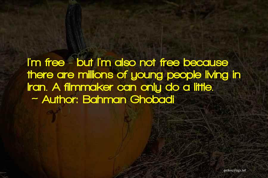 Living Free Quotes By Bahman Ghobadi