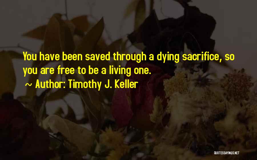 Living Free Quotes By Timothy J. Keller