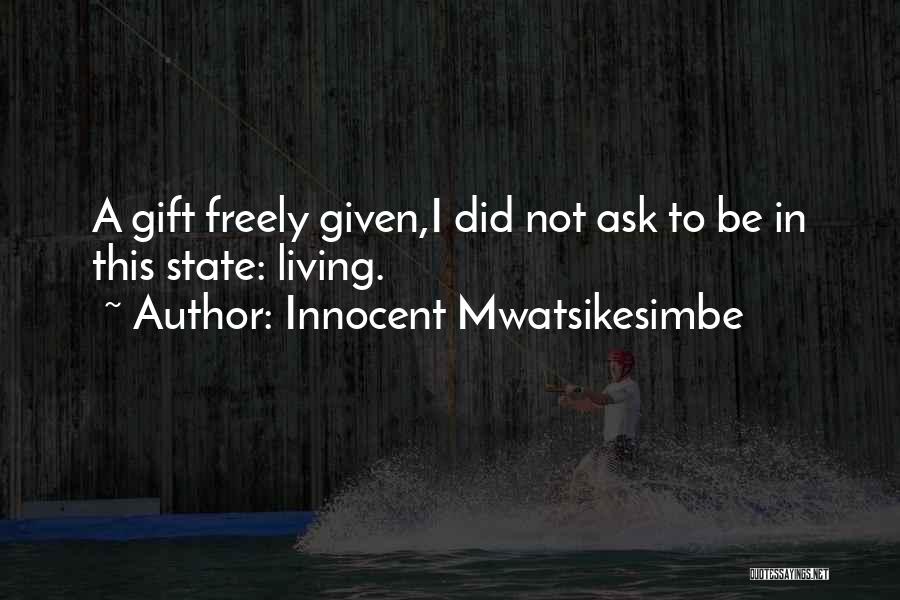 Living Freely Quotes By Innocent Mwatsikesimbe