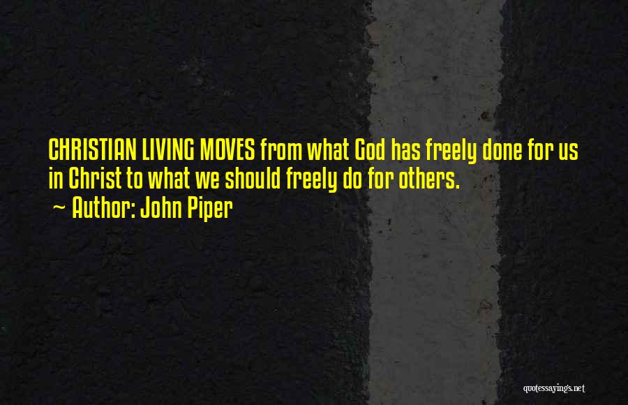 Living Freely Quotes By John Piper