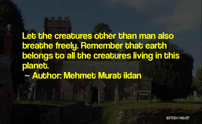 Living Freely Quotes By Mehmet Murat Ildan